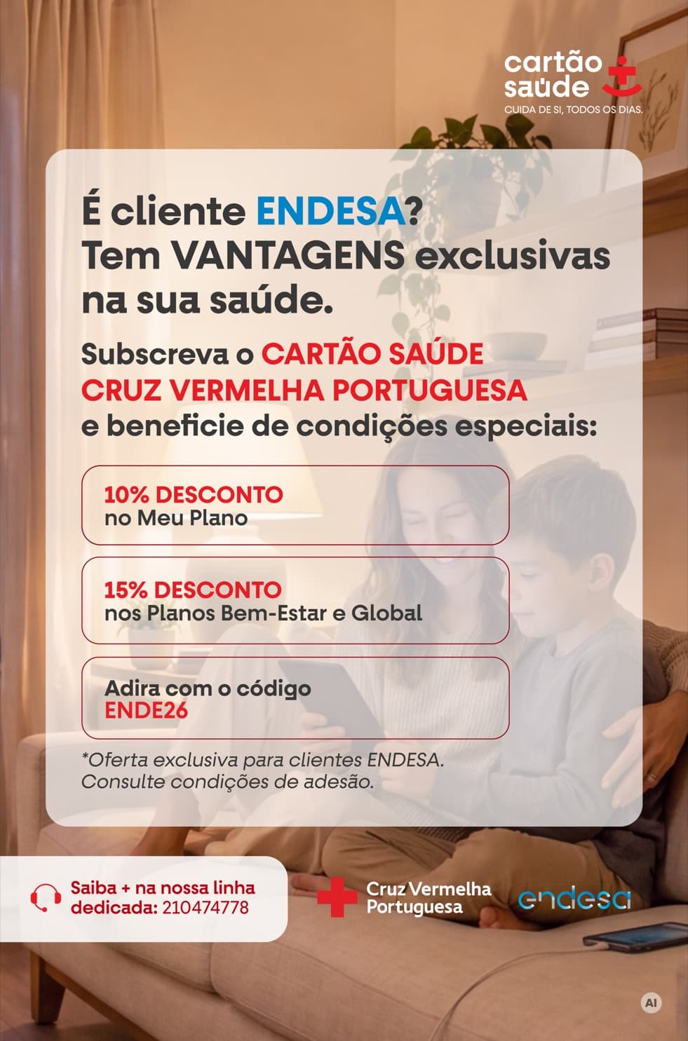 É cliente ENDESA? Tem vantagens exclusivas na sua saúde. Subscreva o Cartão Saúde Cruz Vermelha Portuguesa e beneficie de 10% de desconto no Meu Plano e 15% nos planos Bem-Estar e Global. Oferta exclusiva para clientes ENDESA.